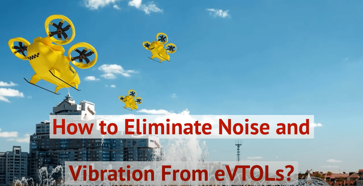 How to Eliminate Noise and Vibration From eVTOLs