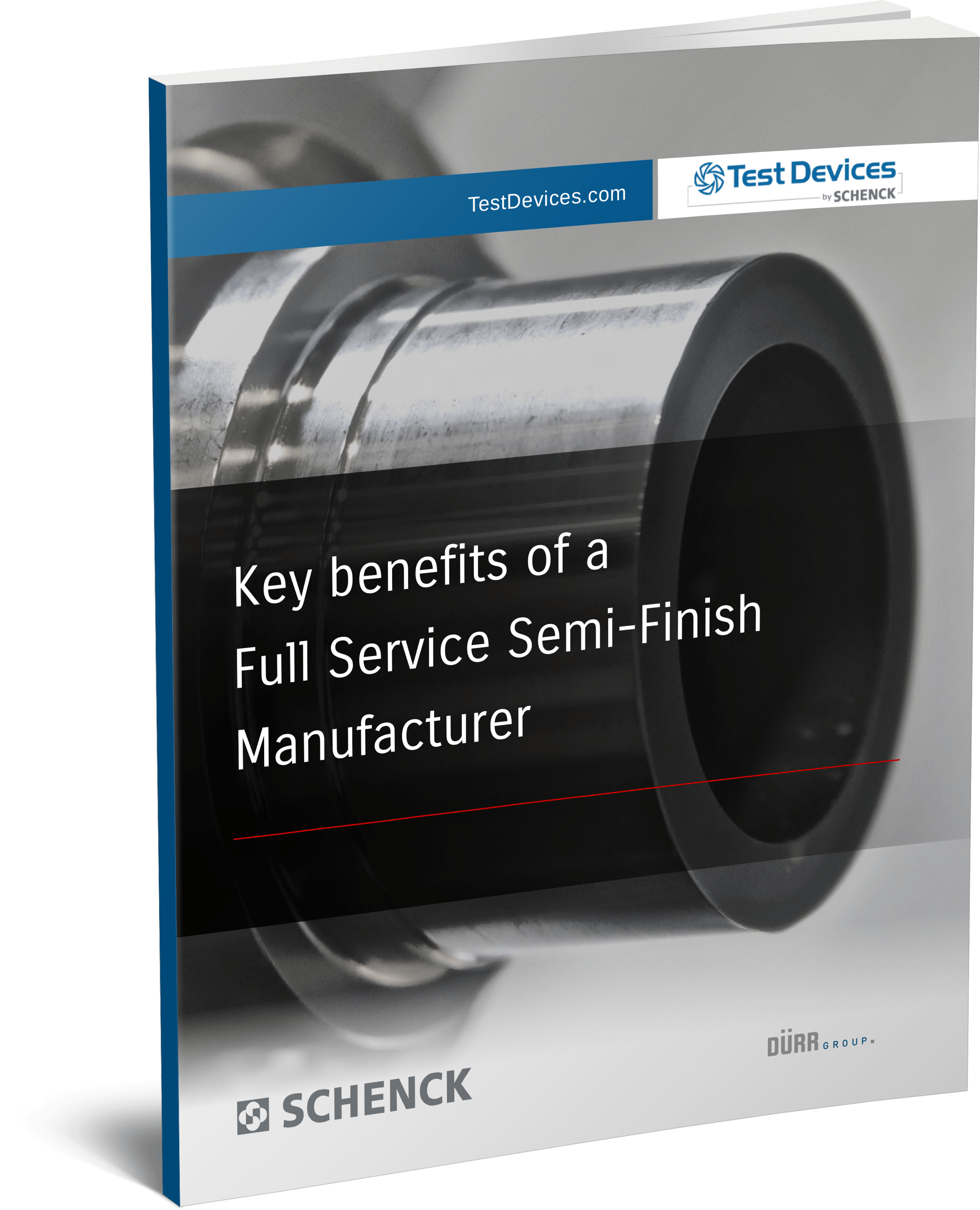 Key benefits of a Full Service Semi-Finish Manufacturer eBook from Test Devices by SCHENCK